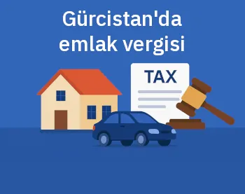 Gürcistan'da emlak vergisi: 2025 yılında emlak ve araç sahiplerinin bilmesi gerekenler