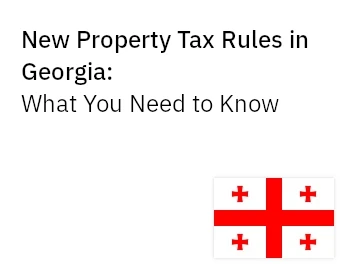 New Property Tax Rules in Georgia: What You Need to Know